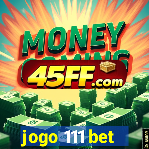 jogo 111 bet